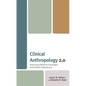 Clinical Anthropology 2.0: Improving Medical Education and Patient Experience - Hardcover