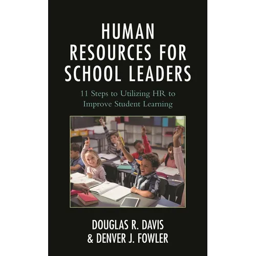 Human Resources for School Leaders: Eleven Steps to Utilizing HR to Improve Student Learning - Hardcover