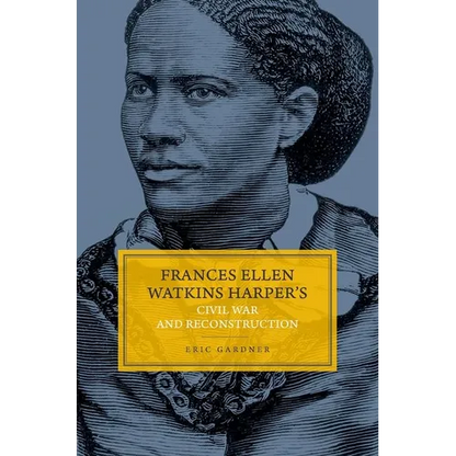 Frances Ellen Watkins Harper's Civil War and Reconstruction - Hardcover