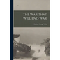 The War That Will End War - Paperback