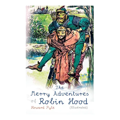 The Merry Adventures of Robin Hood (Illustrated): Children's Classics - Paperback