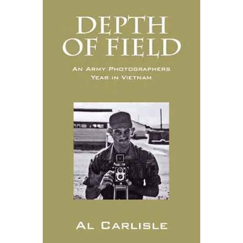 Depth of Field: An Army Photographers Year in Vietnam - Paperback