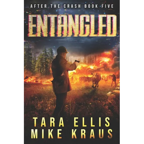 Entangled: After the Crash Book 5: (A Thrilling Post-Apocalyptic Survival Series) - Paperback