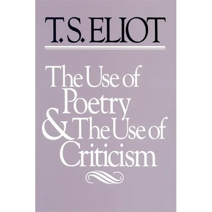 The Use of Poetry and the Use of Criticism: Studies in the Relation of Criticism to Poetry in England - Paperback