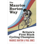 The Maurice Burton Way: Britain's First Black Cycling Champion - Hardcover
