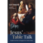 Jesus' Table Talk: Insights Into How to Engage Our Culture Today - Paperback
