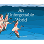 An Unforgettable World - Hardcover