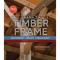 Learn to Timber Frame: Craftsmanship, Simplicity, Timeless Beauty - Paperback