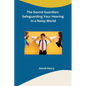 The Sound Guardian: Safeguarding Your Hearing in a Noisy World - Paperback