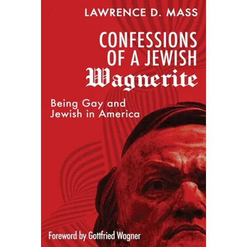 Confessions of a Jewish Wagnerite: Being Gay and Jewish in America - Paperback