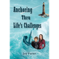 Anchoring Thru Life's Challenges - Paperback