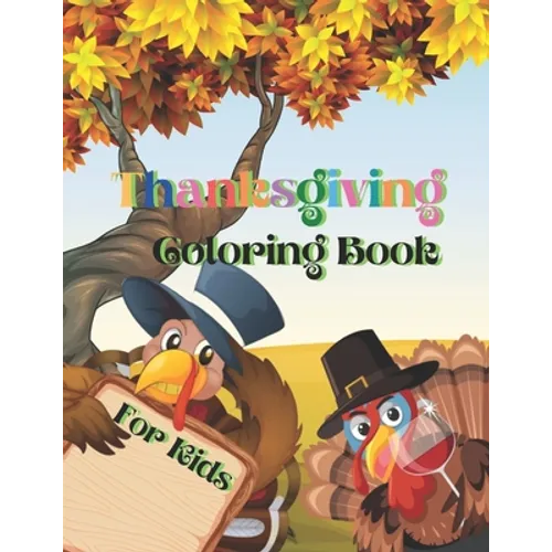 Thanksgiving Coloring Book for Kids: Amazing, Fun and Easy Thanksgiving Coloring Pages for Kids, Toddlers, and Preschoolers. - Paperback