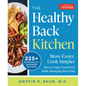 The Healthy Back Kitchen: Move Easier, Cook Simplerhow to Enjoy Great Food While Managing Back Pain - Paperback