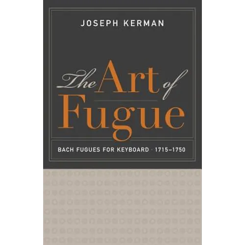 The Art of Fugue: Bach Fugues for Keyboard, 1715-1750 - Paperback