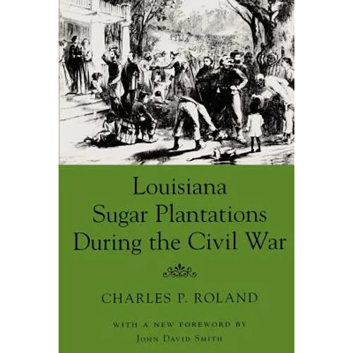 Louisiana Sugar Plantations During the Civil War - Paperback