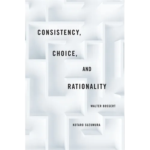 Consistency, Choice, and Rationality - Hardcover