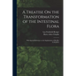A Treatise On the Transformation of the Intestinal Flora: With Special Reference to the Implantation of Bacillus Acidophilus - Paperback