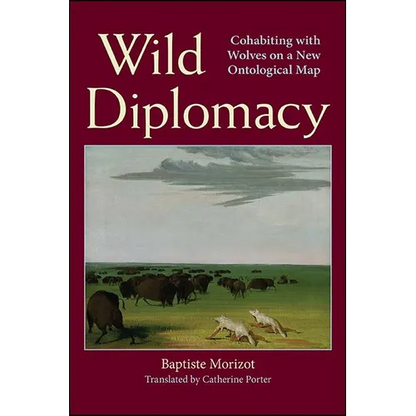Wild Diplomacy: Cohabiting with Wolves on a New Ontological Map - Paperback