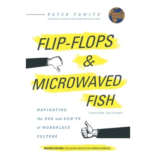 Flip-Flops and Microwaved Fish: Navigating the Dos and Don'ts of Workplace Culture (Second Edition) - Paperback