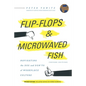 Flip-Flops and Microwaved Fish: Navigating the Dos and Don'ts of Workplace Culture (Second Edition) - Paperback