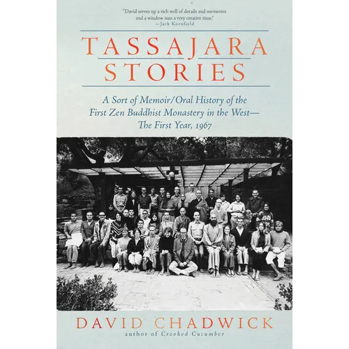 Tassajara Stories: A Sort of Memoir/Oral History of the First Zen Buddhist Monastery in the West--The First Year, 1967 - Hardcover