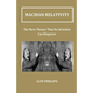 Machian Relativity: The New Theory That No Scientist Can Disprove - Paperback