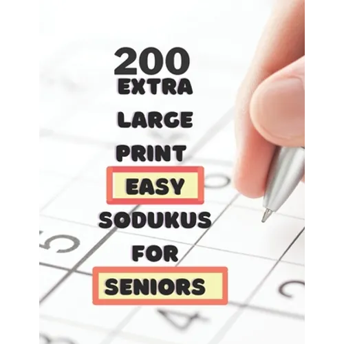 200 Extra Large Print Easy Sudokus for Seniors: 9 X9 puzzles with solutions - for men, women, seniors, adults - Cut memory loss -one large puzzle per - Paperback