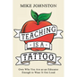 Teaching Is a Tattoo: Own Who You Are as an Educator Enough to Wear It Out Loud - Paperback