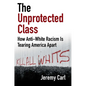 The Unprotected Class: How Anti-White Racism Is Tearing America Apart - Hardcover