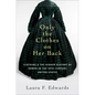 Only the Clothes on Her Back: Clothing and the Hidden History of Power in the Nineteenth-Century United States - Hardcover