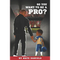 So You Want To Be A Pro? - Paperback