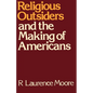 Religious Outsiders and the Making of Americans - Paperback
