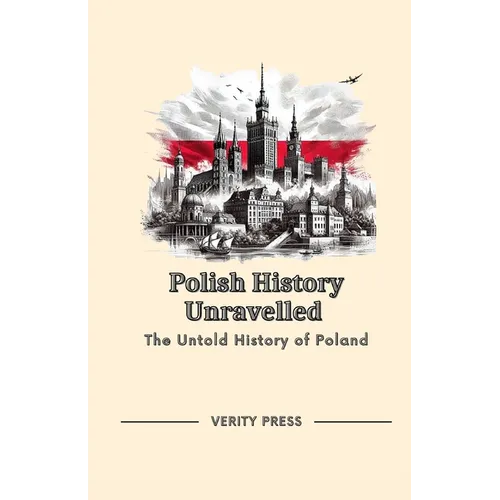 Polish History Unravelled: The Untold History of Poland - Paperback