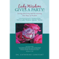 Lady Wisdom Gives a Party!: Loving and Living Well by Learning New Ways of Wisdom - Paperback