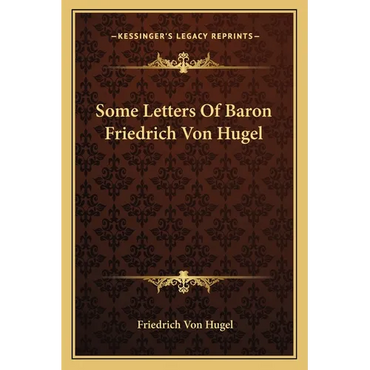 Some Letters Of Baron Friedrich Von Hugel - Paperback