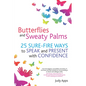 Butterflies and Sweaty Palms: 25 Sure-Fire Ways to Speak and Present with Confidence - Paperback
