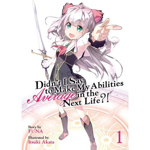 Didn't I Say to Make My Abilities Average in the Next Life?! (Light Novel) Vol. 1 - Paperback