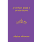 A Woman's Place Is On The Throne - Paperback