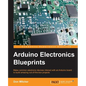 Arduino Electronics Blueprints - Paperback