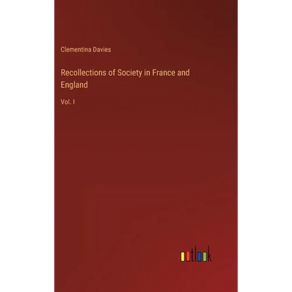 Recollections of Society in France and England: Vol. I - Hardcover