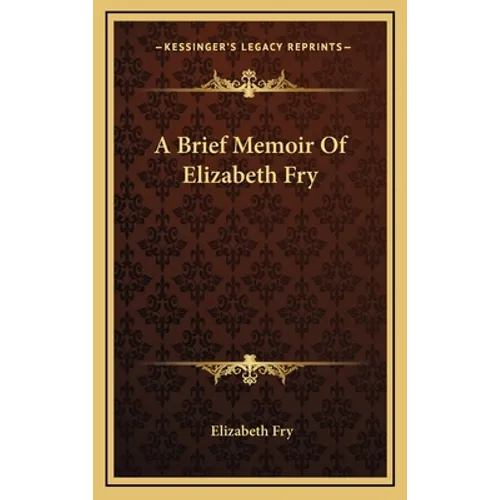 A Brief Memoir of Elizabeth Fry - Hardcover
