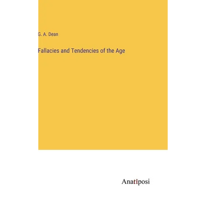 Fallacies and Tendencies of the Age - Hardcover
