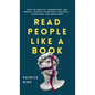 Read People Like a Book: How to Analyze, Understand, and Predict People's Emotions, Thoughts, Intentions, and Behaviors - Hardcover