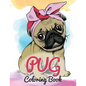 Pug Coloring Book: Cute Good and Bad Pug Dogs and puppies Images Relaxing and Inspiration Designs For Pug Lover (Dog Coloring Books) - Paperback