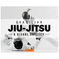 Brazilian Jiu-Jitsu - A Visual Odyssey - Hardcover