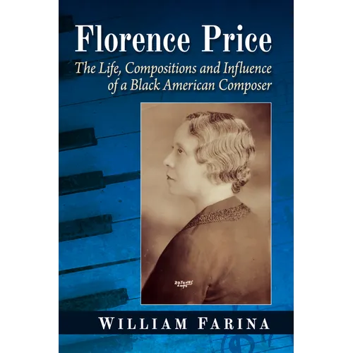 Florence Price: The Life, Compositions and Influence of a Black American Composer - Paperback