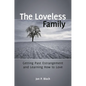 The Loveless Family: Getting Past Estrangement and Learning How to Love - Hardcover
