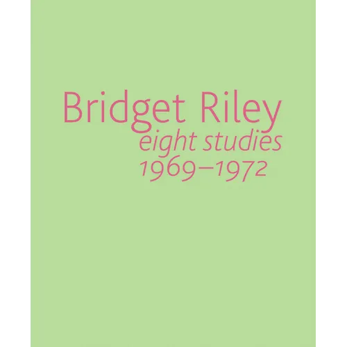 Bridget Riley: Eight Studies 1969-1972 - Paperback