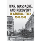 War, Massacre, and Recovery in Central Italy, 1943-1948 - Paperback