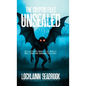 The Cryptid Files Unsealed: An Illustrated Guide to the World's Most Terrifying Unknown Creatures - Hardcover